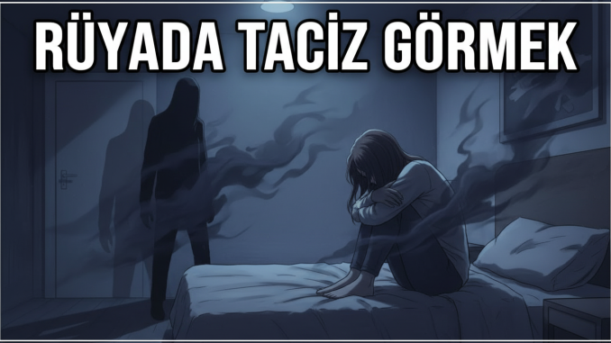 "Rüyada Taciz Görmek"