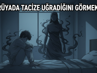 "Rüyada Tacize Uğradığını Görmek"
