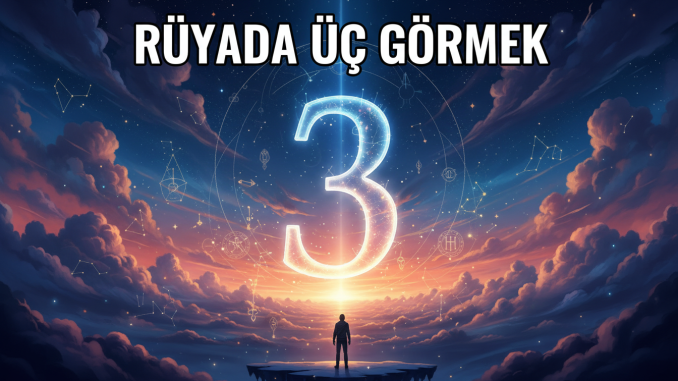 "Rüyada Üç Görmek"