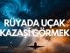 "Rüyada Uçak Kazası Görmek"