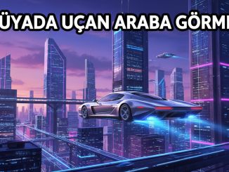 "Rüyada Uçan Araba Görmek"