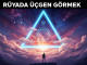 "Rüyada Üçgen Görmek"