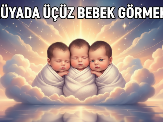 "Rüyada Üçüz Bebek Görmek"