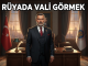 "Rüyada Vali Görmek"
