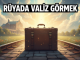 "Rüyada Valiz Görmek"