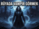 "Rüyada Vampir Görmek"