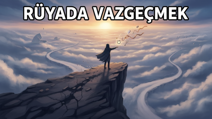 "Rüyada Vazgeçmek"