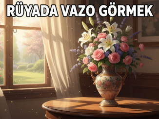 "Rüyada Vazo Görmek"