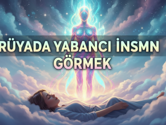 "Rüyada Yabancı İnsan Görmek"