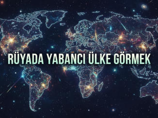 "Rüyada Yabancı Ülke Görmek"