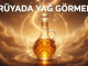 "Rüyada Yağ Görmek"