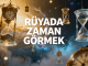 "Rüyada Zaman Görmek"