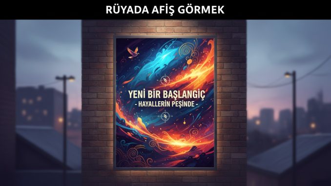 "Rüyada Afiş Görmek"