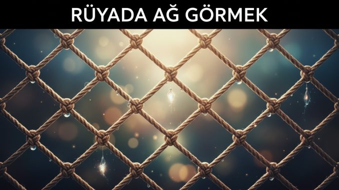 "Rüyada Ağ Görmek"