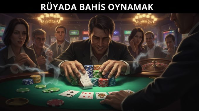 "Rüyada Bahis Oynamak"