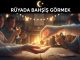 "Rüyada Bahşiş Görmek"