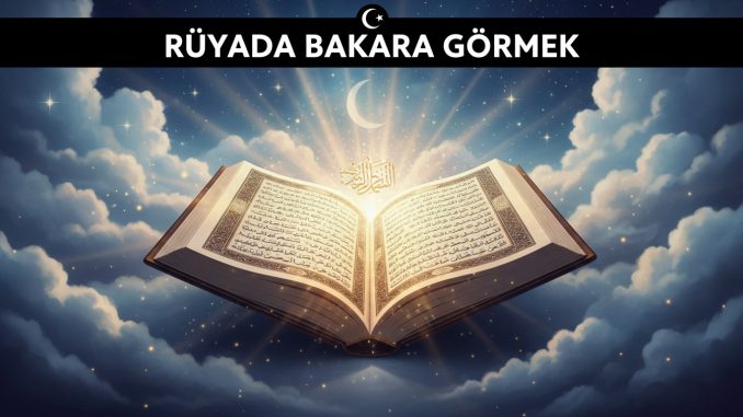 "Rüyada Bakara Görmek"