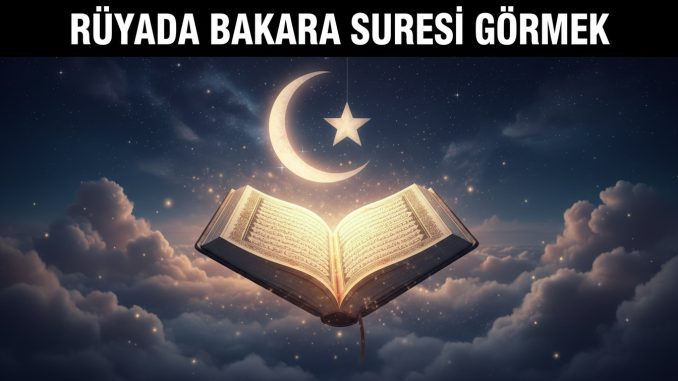 "Rüyada Bakara Suresi Görmek"