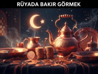 "Rüyada Bakır Görmek"