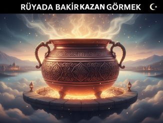 "Rüyada Bakır Kazan Görmek"