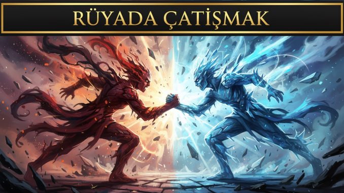 "Rüyada Çatışmak"