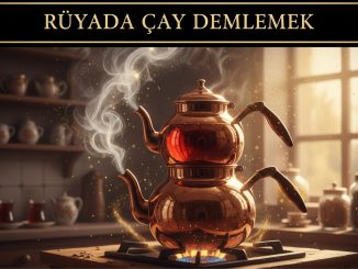 "Rüyada Çay Demlemek"