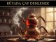 "Rüyada Çay Demlemek"