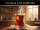 "Rüyada Çay Görmek"