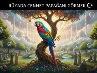 "Rüyada Cennet Papağanı Görmek"