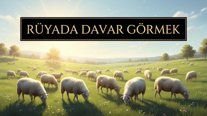 "Rüyada Davar Görmek"