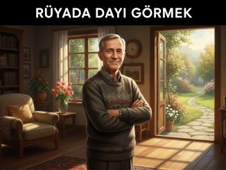 "Rüyada Dayı Görmek"
