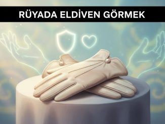 "Rüyada Eldiven Görmek"