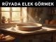 "Rüyada Elek Görmek"