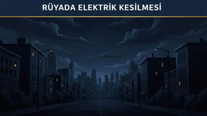 "Rüyada Elektrik Kesilmesi"