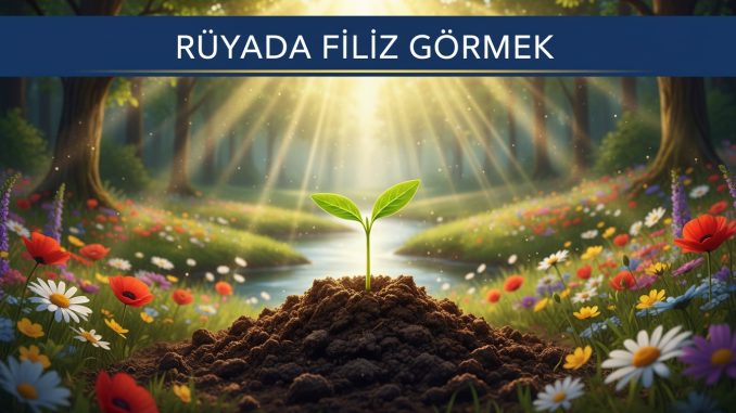 "Rüyada Filiz Görmek"
