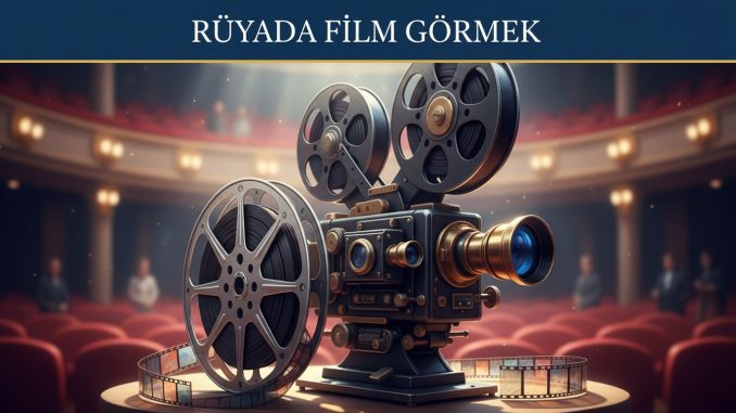 "Rüyada Film Görmek"