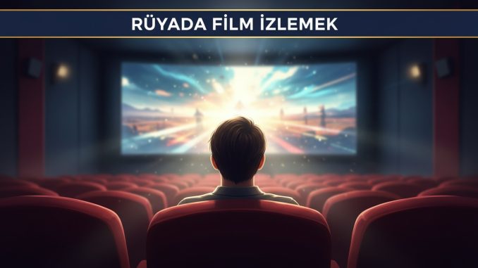 "Rüyada Film İzlemek"
