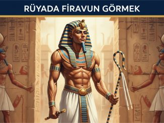 "Rüyada Firavun Görmek"
