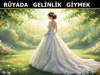 "Rüyada Gelinlik Giymek"