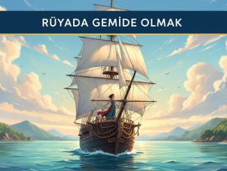"Rüyada Gemide Olmak"
