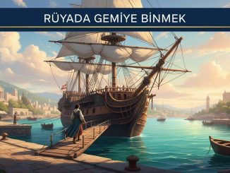 "Rüyada Gemiye Binmek"