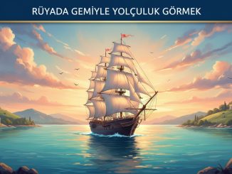 "Rüyada Gemiyle Yolculuk Görmek"