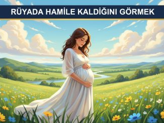 "Rüyada Hamile Kaldığını Görmek"
