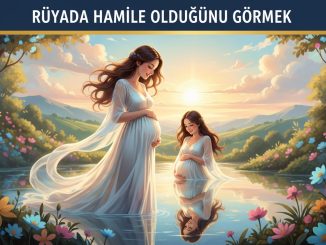 "Rüyada Hamile Olduğunu Görmek"