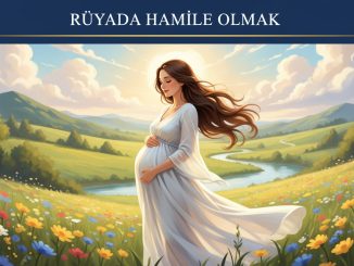 "Rüyada Hamile Olmak"