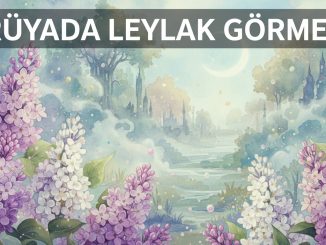"Rüyada Leylak Görmek"