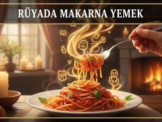 "Rüyada Makarna Yemek"