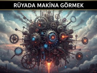 "Rüyada Makina Görmek"