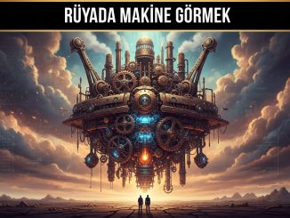 "Rüyada Makine Görmek"