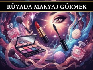 "Rüyada Makyaj Görmek"
